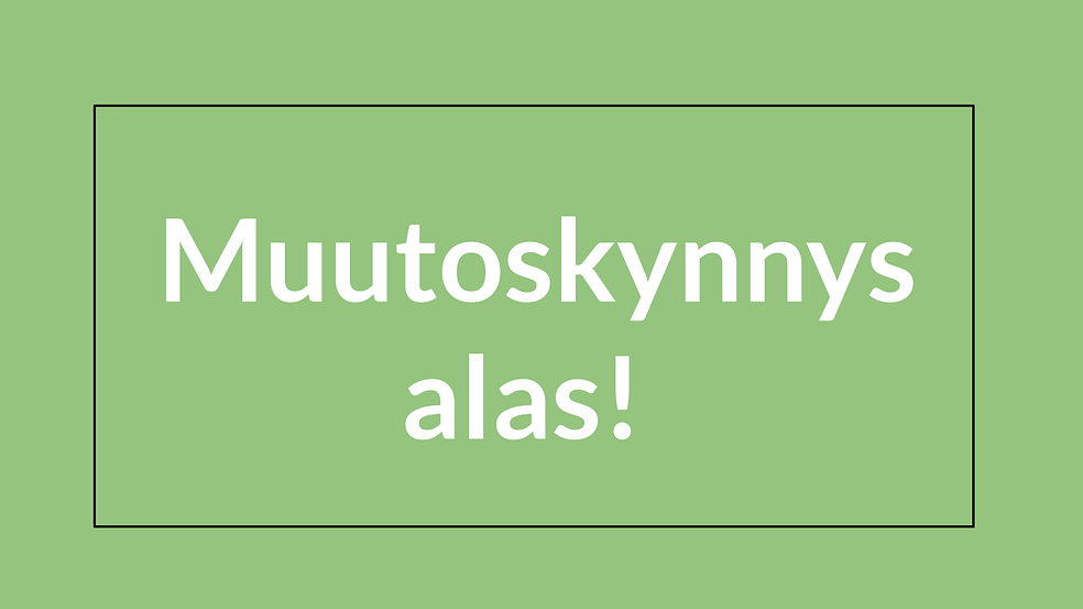 Muutoskynnys alas -oppimisosio by JaMaSer